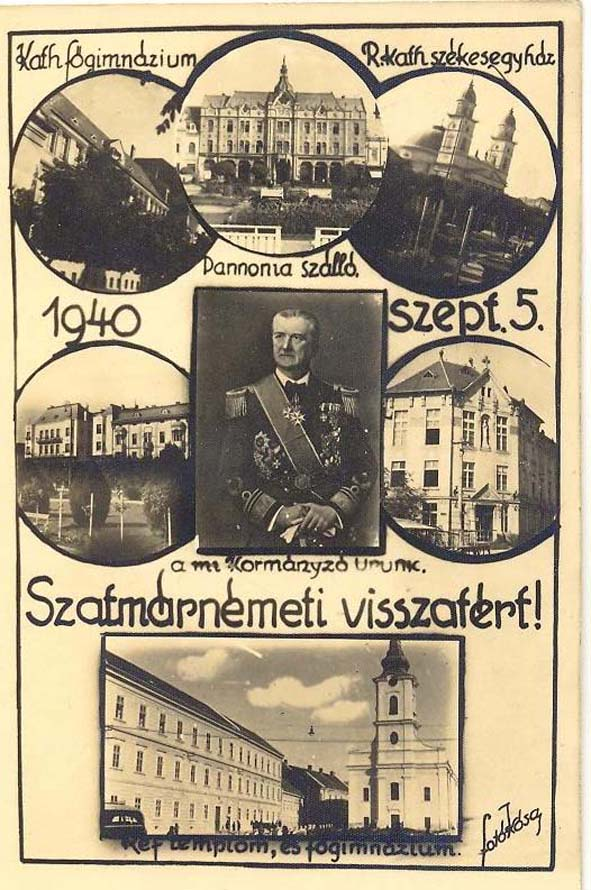 Postcard from Szatmárnémeti (Satu Mare). The town was re-annexed from Romania to Hungary in 1940. The postcard depicts Hungarian head of state Miklós Horthy and the tagline “Szatmárnémeti has returned!” (i.e. to Hungary) (Source: szatmar.us)